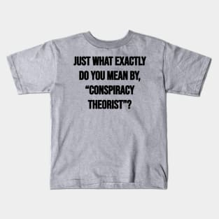 Conspiracy Theorist Kids T-Shirt